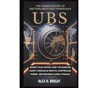 UBS: The Hidden History of Switzerland’s Most Powerful Bank: Secret Files Reveal How the Banking Giant Concealed Wealth, Controlled Power, and Rewired Global Finance (DISCOVER SOMETHING NEW EVERYDAY)