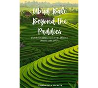Ubud, Bali Beyond the Rice Paddies: Your Guide to Settling In (Living Like Local)