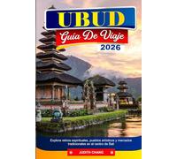 UBUD GUÍA DE VIAJE 2026: Explora retiros espirituales, pueblos artísticos y mercados tradicionales en el centro de Bali