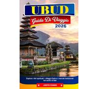 UBUD GUIDA DI VIAGGIO 2026: Esplora i ritiri spirituali, i villaggi d'arte e i mercati tradizionali nel centro di Bali