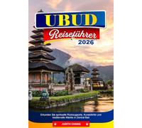 UBUD REISEFÜHRER 2026: Erkunden Sie spirituelle Rückzugsorte, Kunstdörfer und traditionelle Märkte in Zentral-Bali