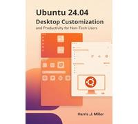 Ubuntu 24.04: Desktop Customization & Productivity for Non-Tech Users