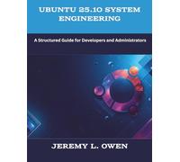 Ubuntu 25.10 System Engineering: A Structured Guide for Developers and Administrators (The New Time Developers)