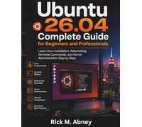 Ubuntu 26.04 Complete Guide for Beginners and Professionals: Learn Linux Installation, Networking, Terminal Commands, and Server Administration Step by Step