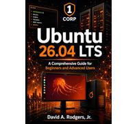 Ubuntu 26.04 LTS: A Comprehensive Guide for Beginners and Advanced Users (The Modern Linux Mastery Series)