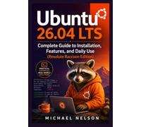 Ubuntu 26.04 LTS: Complete Guide to Installation, Features, and Daily Use (Resolute Raccoon Edition)