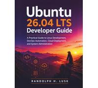 Ubuntu 26.04 LTS Developer Guide: A Practical Guide to Linux Development, DevOps Automation, Cloud Deployment, and System Administration: 6 (Learning Express Series)