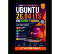 Ubuntu 26.04 LTS: From Beginner to Advanced: Build Practical Linux Skills with Ubuntu 26.04 LTS Through Installation, Customization, Security, and System Management (Ubuntu Learning Series)