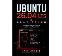 UBUNTU 26.04 LTS PRAXISBUCH: Installation, Desktop, Terminal und Server einfach erklärt
