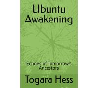 Ubuntu Awakening: Echoes of Tomorrow’s Ancestors
