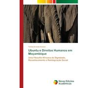 Ubuntu e Direitos Humanos em Moçambique: Uma Filosofia Africana de Dignidade, Reconhecimento e Reintegração Social