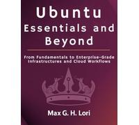 Ubuntu Essentials and Beyond: From Fundamentals to Enterprise-Grade Infrastructure and Cloud workflows (programming)
