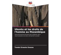 Ubuntu et les droits de l'homme au Mozambique: Une philosophie africaine de la dignité, de la reconnaissance et de la réinsertion sociale