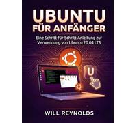 Ubuntu für Anfänger: Eine Schritt-für-Schritt-Anleitung zur Verwendung von Ubuntu 20.04 LTS