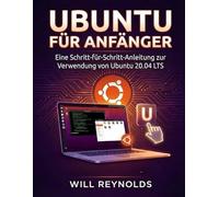 Ubuntu für Anfänger: Eine Schritt-für-Schritt-Anleitung zur Verwendung von Ubuntu 20.04 LTS
