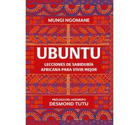 Ubuntu. Lecciones de sabiduría africana para vivir mejor (Crecimiento personal)