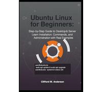 Ubuntu Linux for Beginners: Step-by-Step Guide to Desktop & Server: Learn Installation, Commands, and Administration with Real Examples