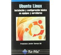 Ubuntu Linux. Instalación y configuración básica en equipos y servidores (INFORMATICA GENERAL)