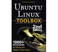 Ubuntu Linux Toolbox: 1000+ Commands for Power Users: 1000+ Commands for Ubuntu and Debian Power Users