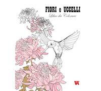 Uccelli e Fiori - Libro da colorare per adulti e adolescenti: Rilassati con 50 splendide illustrazioni giapponesi di uccelli e fiori, pensate per adulti e adolescenti.