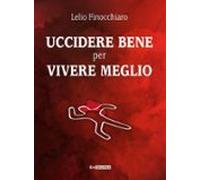 Uccidere Bene Per Vivere Meglio (ebook)