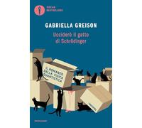 Ucciderò il gatto di Schrödinger (Oscar bestsellers)