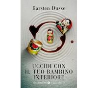 Uccidi con il tuo bambino interiore (Tascabili Giunti. I bestseller)