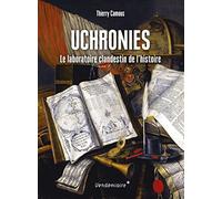 Uchronies: Le laboratoire clandestin de l'histoire