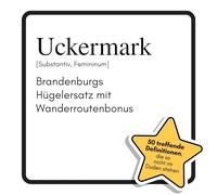 Uckermark: Brandenburgs Hügelersatz mit Wanderroutenbonus. Das lustige Geschenkbuch für Mann, Frau, Kollege, Freund zu Geburtstag, Weihnachten