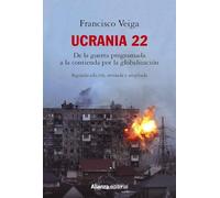 Ucrania 22: De la guerra programada a la contienda por la globalización (Alianza Ensayo)