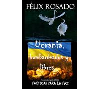 Ucrania, bombardeados y libres: Poéticas para la Paz