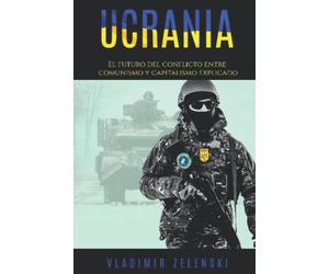 Ucrania: El futuro del conflicto entre comunismo y capitalismo explicado