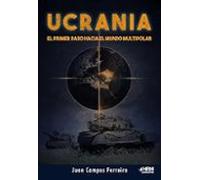Ucrania. El Primer Paso Hacia El Mundo Multipolar