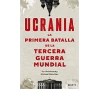 Ucrania: La Primera Batalla De La Tercera Guerra Mundial