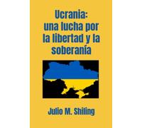Ucrania: una lucha por la libertad y la soberanía