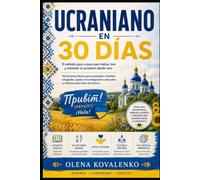 UCRANIANO EN 30 DÍAS: El método paso a paso para hablar, leer y entender el ucraniano desde cero - 30 lecciones diarias para acompañar a familias refugiadas