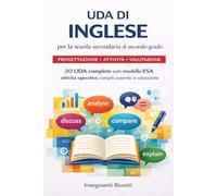 UDA di Inglese per la Scuola Secondaria di secondo grado: 20 Unità di Apprendimento (B1-B2) con Metodo ESA, Listening e Compiti Autentici (UDA ... - Progettazione Didattica Operativa)