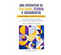 UDA operative di Italiano, Storia e Geografia per la scuola secondaria di primo grado: Unità di Apprendimento complete con compiti autentici e griglie ... - Progettazione Didattica Operativa)
