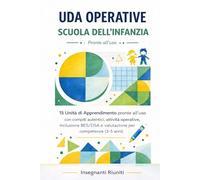 Uda operative per la scuola dell’Infanzia: 15 Unità di Apprendimento pronte all’uso con compiti autentici, attività operative, inclusione BES/DSA e ... - Progettazione Didattica Operativa)