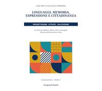 UDA per la scuola primaria - Volume 1: Espressione e cittadinanza: 15 UDA complete per Italiano, Storia, Arte e immagine, Musica ed Educazione civica ... - Progettazione Didattica Operativa)