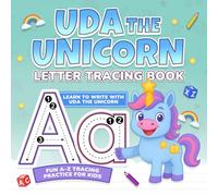 Uda the Unicorn Letter Tracing Book: Learn to Write with Uda the Unicorn - Fun A-Z Tracing Practice for Kids (Uda Learning Series)
