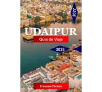 Udaipur Guía de viaje 2026 - 2027: Explora la India con majestuosos palacios, vistas al lago, patrimonio real, mercados coloridos y la cultura atemporal de Rajastán