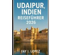 Udaipur, Indien Reiseführer 2026