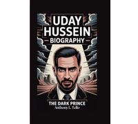 UDAY HUSSEIN BIOGRAPHY: THE DARK PRINCE