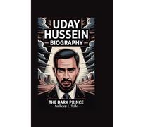 UDAY HUSSEIN BIOGRAPHY: THE DARK PRINCE