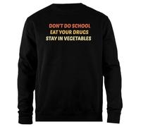 Udaytee No Vayas A La Escuela, Come Tus Drogas, Quédate En Los Vegetales Sudadera Unisex Negra De Corte Sencillo