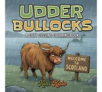 Udder Bullocks: A Cozy Cussing Coloring Book: Funny Highland Cow Swear Word Coloring Book for Adults with Bold and Easy Designs for Stress Relief and Relaxation