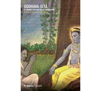 Uddhava-Gita. Il grande dialogo della liberazione (Filosofie)