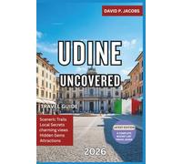 Udine Uncovered 2026: Complete Travel Guide: Castles, Piazzas & Friulian Culture