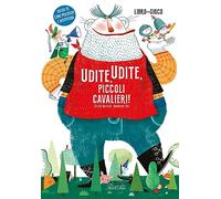 Udite, udite, piccoli cavalieri! Ediz. a colori (Libri gioco)